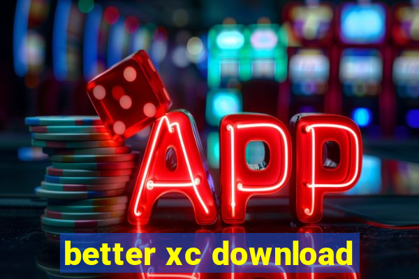 better xc download